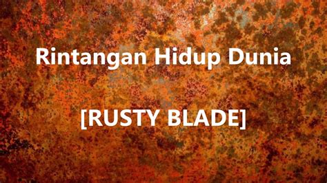 Rusty Blade Rintangan Hidup Dunia Lirik Lyrics On Screen Youtube