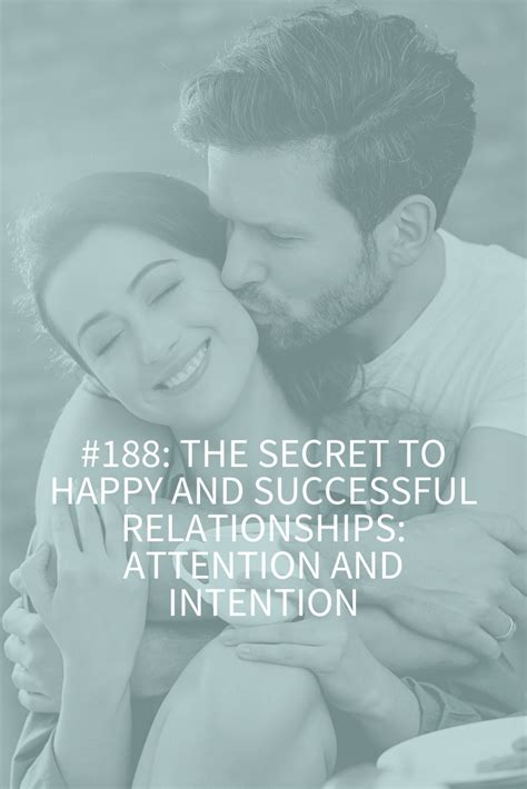 THE SECRET TO HAPPY, SUCCESSFUL RELATIONSHIPS: ATTENTION AND INTENTION ...