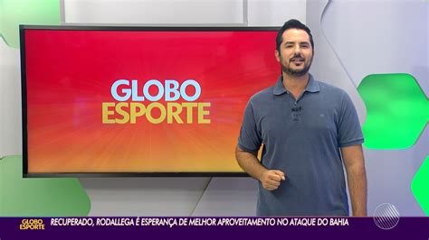 V Deos Globo Esporte Bahia Desta Ter A Feira De Maio De Ba Ge