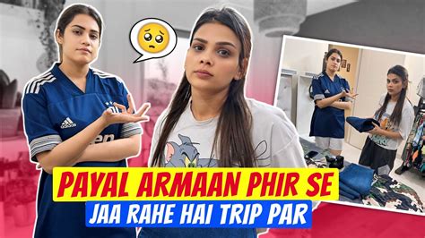 PAYAL ARMAAN PHIR SE JAA RAHE HAI TRIP PAR ARMAAN MALIK YouTube