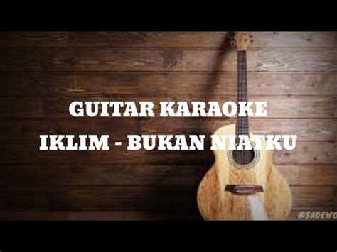 Iklim Bukan Niatku Guitar Karaoke Youtube