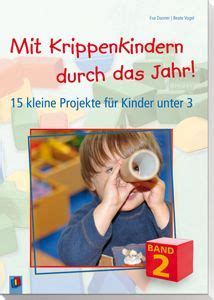 Mit Krippenkindern durch das Jahr Band 2 15 kleine Projekte für Kinder