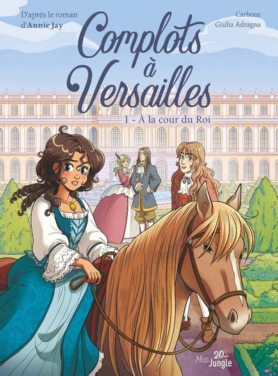 Complot À Versailles Tome 1 Complots à Versailles 20 ans Tome 1