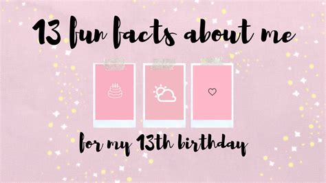 13 fun facts about me for my 13th birthday