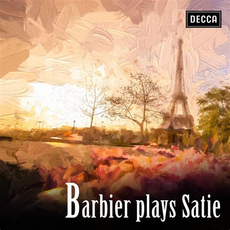 Barbier Plays Satie Compilation By Erik Satie Spotify