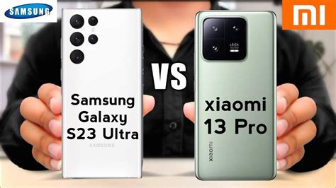 Samsung Galaxy S23 Ultra Vs Xiaomi 13 Pro Xiaomi 13 Pro Vs Samsung