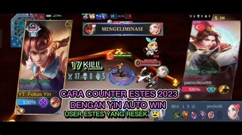 Cara Counter Estes Dengan Yin Auto Win Build Hero Yin Paling Sakit