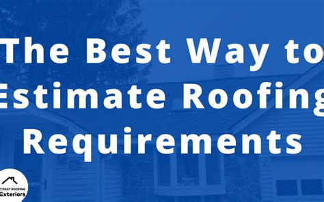 The Best Way To Estimate Roofing Requirements Seacoast Roofing