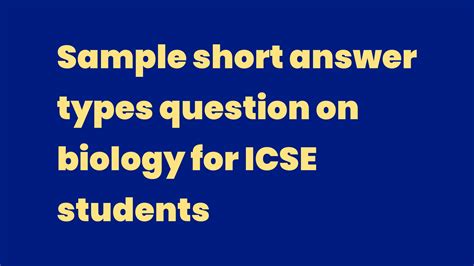 Sample Short Answer Types Question On Biology For Icse Students Write