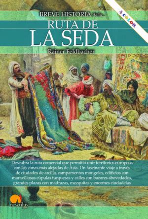 BREVE HISTORIA DE LA RUTA DE LA SEDA. FELDBACHER, RAINER. Libro en ...