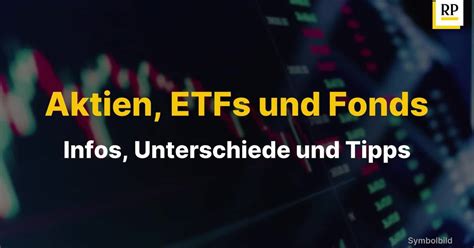 Aktien ETF Und Fonds Infos Unterschiede Und Tipps Zum Investieren