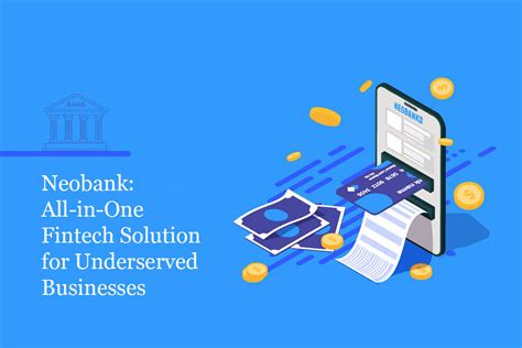 Neobank All In One Fintech Solution For Underserved Businesses