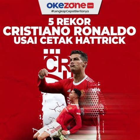 Rekor Cristiano Ronaldo Usai Cetak Hattrick Foto Okezone Infografis