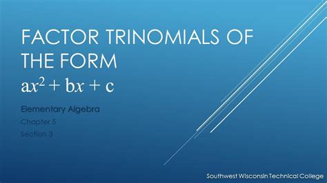 Factoring Trinomials Of The Form Ax 2 Bx C Elementary Algebra Youtube