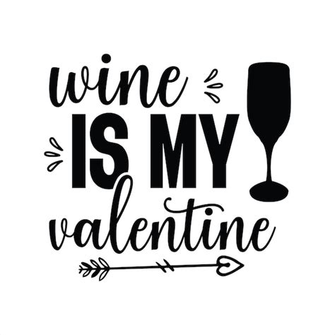 Premium Vector A Black Text That Says Wine Is My Valentine