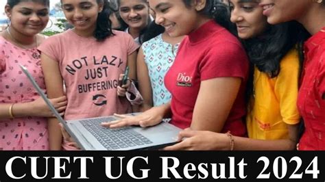 CUET UG Result 2024 CUET UG Result OUT At Exams Nta Ac In Check