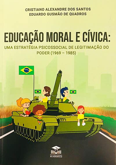 Educação Cívica E Moral - EDUCAÇÃO MORAL E CÍVICA: UMA ESTRATÉGIA PSICOSSOCIAL DE LEGITIMAÇÃO DO ...