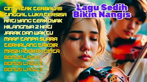 LAGU SEDIH 2024 BIKIN NANGIS LAGU Sedih Indonesia Lagu Sedih Galau