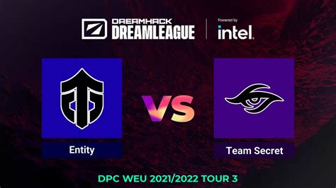 Entity Vs Team Secret Game 1 DPC WEU Tour 3 DreamLeague 18