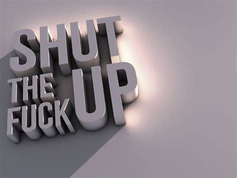 Shut The Fuck Up Wallpapers Wallpaper Cave