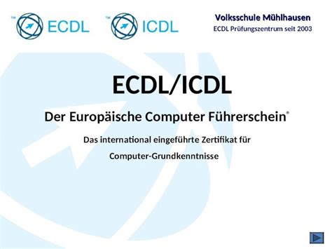 PPT Volksschule Mühlhausen ECDL Prüfungszentrum seit 2003 Der