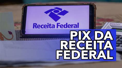 CONSULTE e descubra se você poderá receber o Pix da Receita Federal