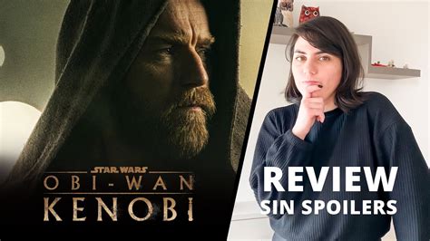 Opinión OBI WAN KENOBI 2022 Primeras impresiones Sin spoilers