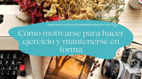 C Mo Motivarse Para Hacer Ejercicio Y Mantenerse En Forma Editorial