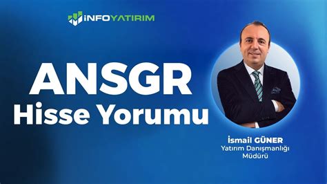 İsmail Güner den ANSGR Hisse Yorumu 29 Temmuz 2024 İnfo Yatırım