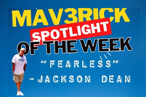 MAV3RICK SPOTLIGHT OF THE WEEK: Fearless -Jackson Dean