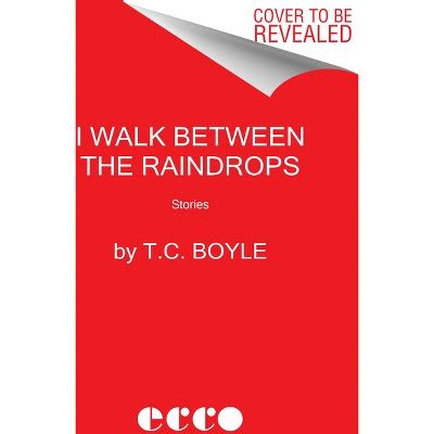 I Walk Between The Raindrops By T C Boyle Target