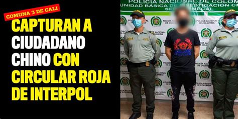 Chino Con Circular Roja De Interpol Fue Capturado En Cali