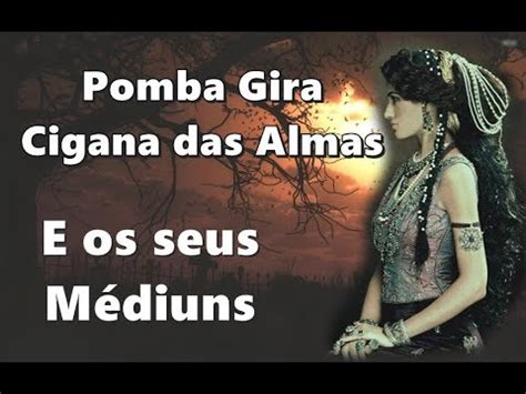 POMBA GIRA CIGANA DAS ALMAS E SEUS MÉDIUNS YouTube