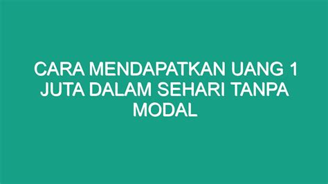 Cara Mendapatkan Uang 1 Juta Dalam Sehari Tanpa Modal Geograf