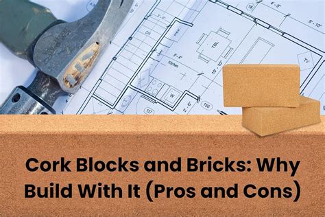 Cork Blocks And Bricks Why Build With It Pros And Cons Building