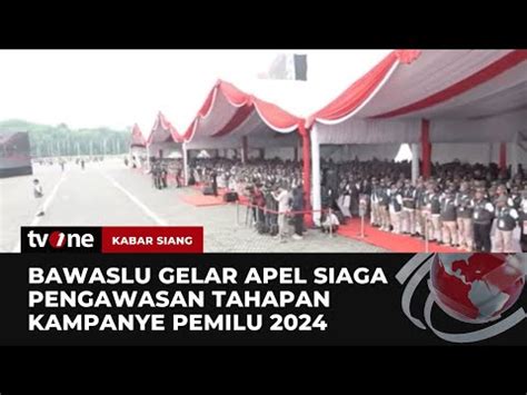 Bawaslu Gelar Apel Siaga Pengawasan Tahapan Kampanye Pemilu 2024 TvOne