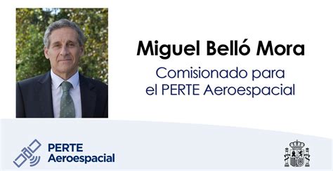 El Gobierno nombra a Miguel Belló Mora como Comisionado para el PERTE