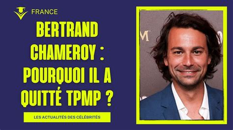 Bertrand Chameroy Pourquoi il a quitté TPMP YouTube