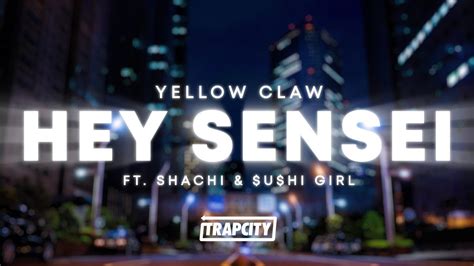 Yellow Claw Hey Sensei Ft SHACHI U Hi Girl YouTube