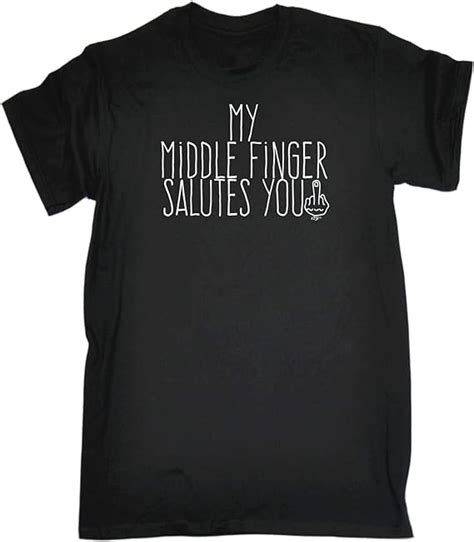 Funny Novelty Tee My Middle Finger Salutes You Mens T Shirt Amazon