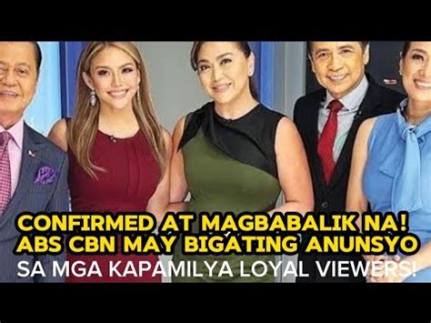 Confirmed At Magbabalik Na Abs Cbn May Bigating Anunsyo Sa Mga