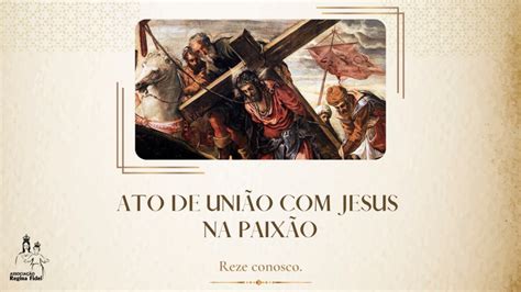 Reze conosco Ato de União Jesus na Paixão Regina Fidei