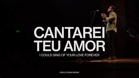 Cantarei Teu Amor Paulo Cesar Baruk Youtube