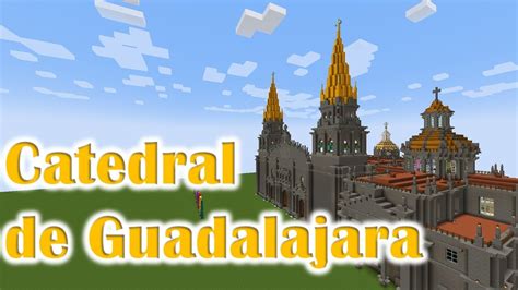 Catedral de Guadalajara Jalisco México en Minecraft YouTube