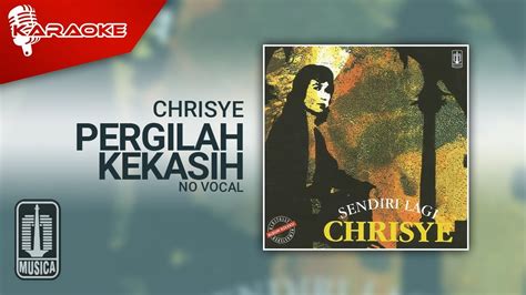 Chrisye Pergilah Kekasih Official Karaoke Video No Vocal Youtube