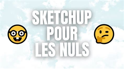 Quelles Sont Les Bases Apprendre Sur Sketchup Adebeo