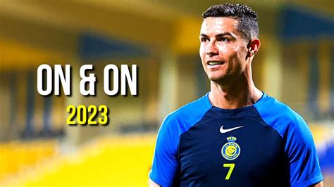 Cristiano Ronaldo 2023 On And On Skills And Goals Hd Youtube