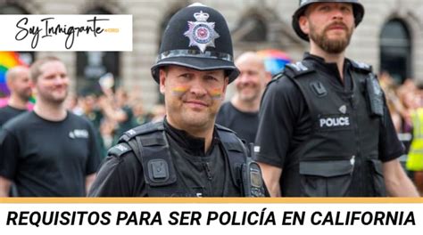 Requisitos para SER POLICÍA en California en el 2025