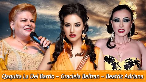 Qaquita La Del Barrio Graciela Beltran Beatriz Adriana Rancheras Y