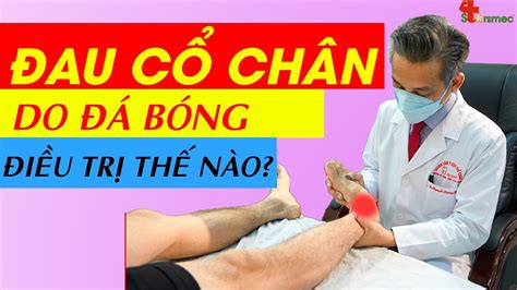 Các Phương Pháp Cách Chữa đau Cổ Chân Khi đá Bóng Hiệu Quả Và An Toàn